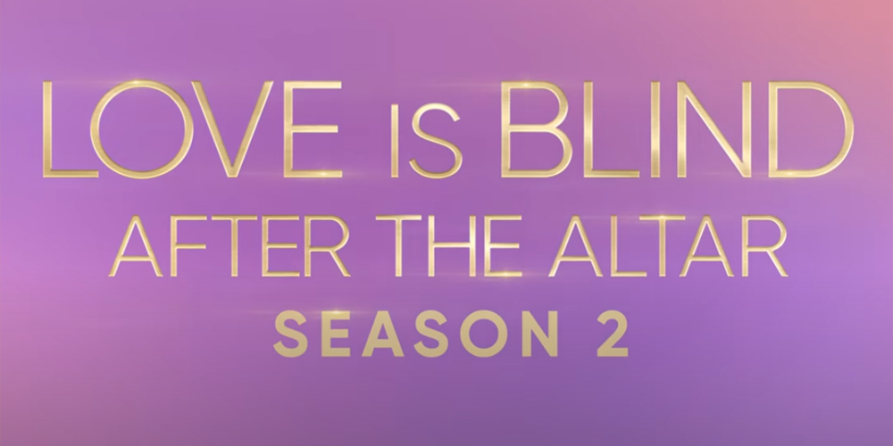 'Love is Blind: After The Altar' Season Two Promises Even More Drama – Watch The Trailer! | Love Is Blind, Netflix, Reality TV - Vimarsana News